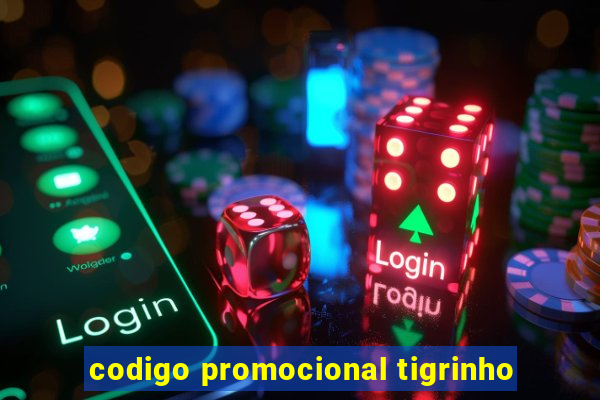 codigo promocional tigrinho